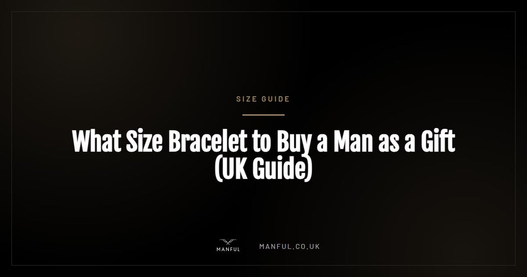 What Size Bracelet to Buy a Man as a Gift (UK Guide)