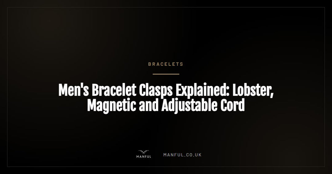 Men's Bracelet Clasps Explained: Lobster, Magnetic and Adjustable Cord