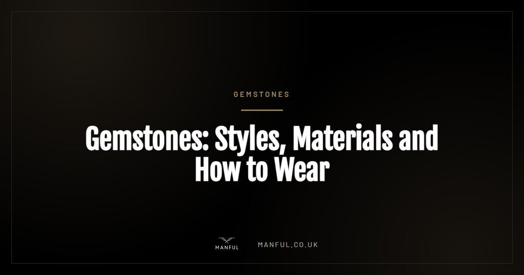 Gemstones: Styles, Materials and How to Wear