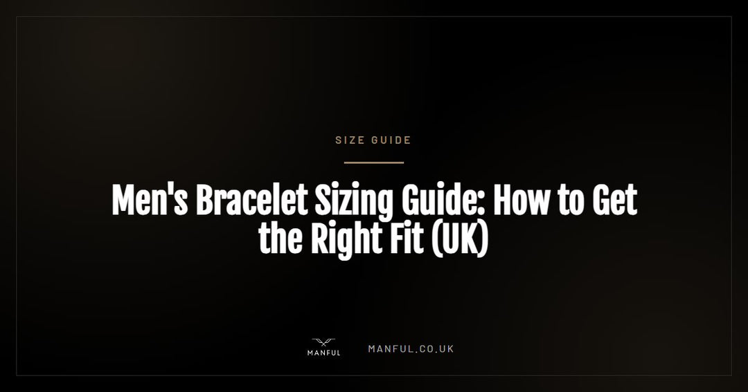 Men's Bracelet Sizing Guide: How to Get the Right Fit (UK)