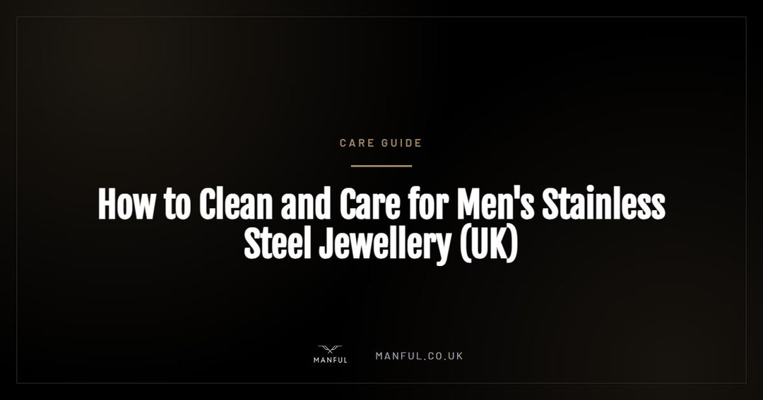 How to Clean and Care for Men's Stainless Steel Jewellery (UK)