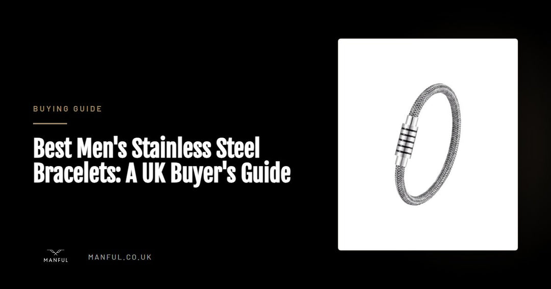 Best Men's Stainless Steel Bracelets: A UK Buyer's Guide