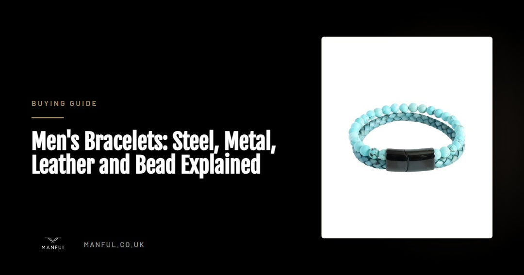 Men's Bracelets: Steel, Metal, Leather and Bead Explained